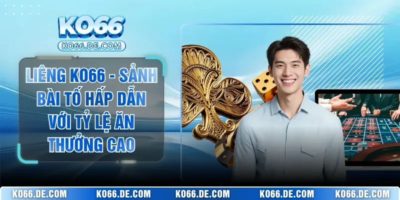Liêng KO66 - Sảnh Bài Tố Hấp Dẫn Với Tỷ Lệ Ăn Thưởng Cao