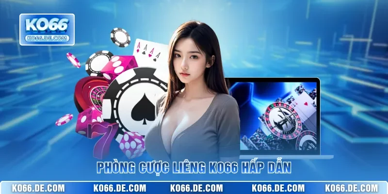 Phòng cược Liêng KO66 hấp dẫn