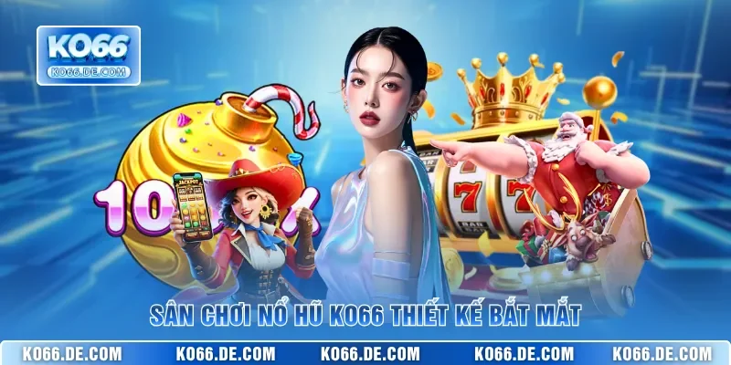 Sân chơi nổ hũ KO66 thiết kế bắt mắt