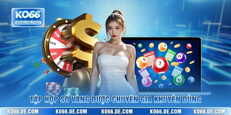 Tập hợp số vàng được chuyên gia khuyên dùng